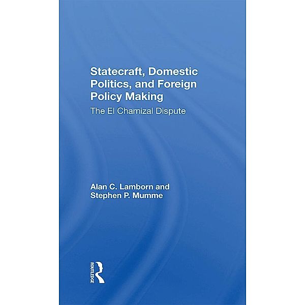 Statecraft, Domestic Politics, And Foreign Policy Making, Alan C Lamborn, Stephen P Mumme