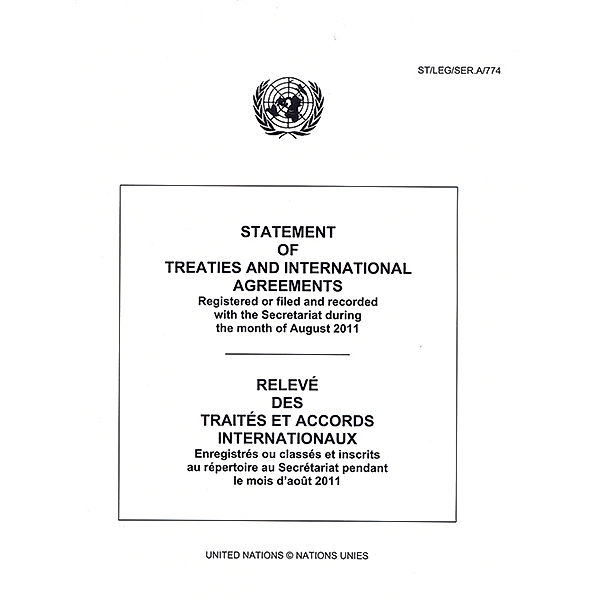 Statement of Treaties and International Agreements / Relev des Traits et Accords Internationaux: Statement of Treaties and International Agreements: Registered or Filed and Recorded with the Secretariat during the Month of August 2011