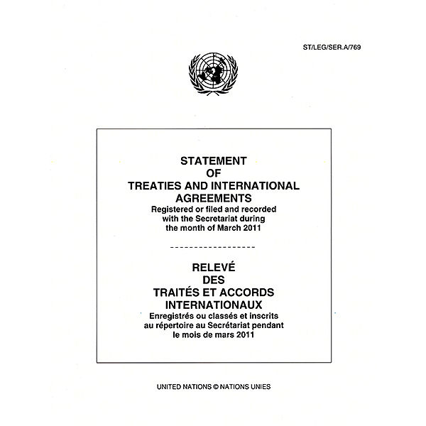 Statement of Treaties and International Agreements / Relev des Traits et Accords Internationaux: Statement of Treaties and International Agreements: Registered or Filed and Recorded with the Secretariat during the Month of March 2011