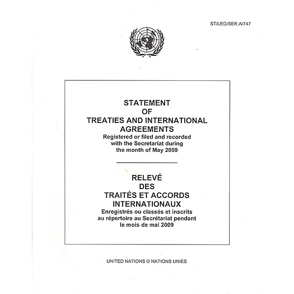 Statement of Treaties and International Agreements / Relev des Traits et Accords Internationaux: Statement of Treaties and International Agreements Registered or Filed and Recorded with the Secretariat during the Month of May 2009