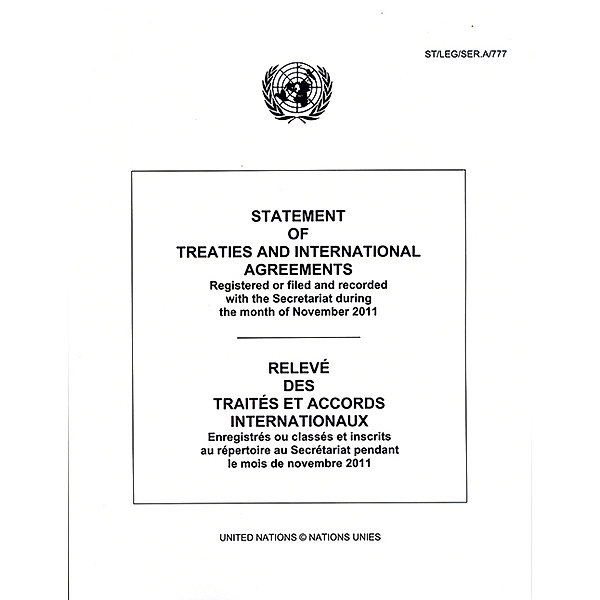 Statement of Treaties and International Agreements / Relev des Traits et Accords Internationaux: Statement of Treaties and International Agreements: Registered or Filed and Recorded with the Secretariat during the Month of November 2011