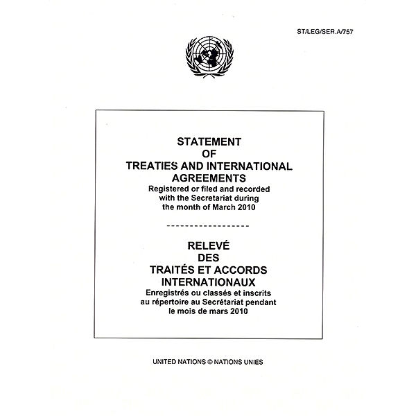 Statement of Treaties and International Agreements / Relev des Traits et Accords Internationaux: Statement of Treaties and International Agreements: Registered or Filed and Recorded with the Secretariat during the Month of March 2010