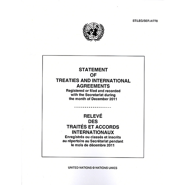 Statement of Treaties and International Agreements / Relev des Traits et Accords Internationaux: Statement of Treaties and International Agreements: Registered or Filed and Recorded with the Secretariat during the Month of December 2011