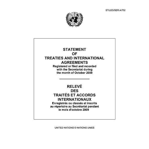 Statement of Treaties and International Agreements: Registered or Filed and Recorded with the Secretariat during the Month of October 2009 / Relevé des Traités et Accords Internationaux: Enregistrés ou Classés et Inscrits au Répertoire au Secrétariat pendant le Mois de Octobre 2009 / Statement of Treaties and International Agreements / Relev des Traits et Accords Internationaux Bd.10