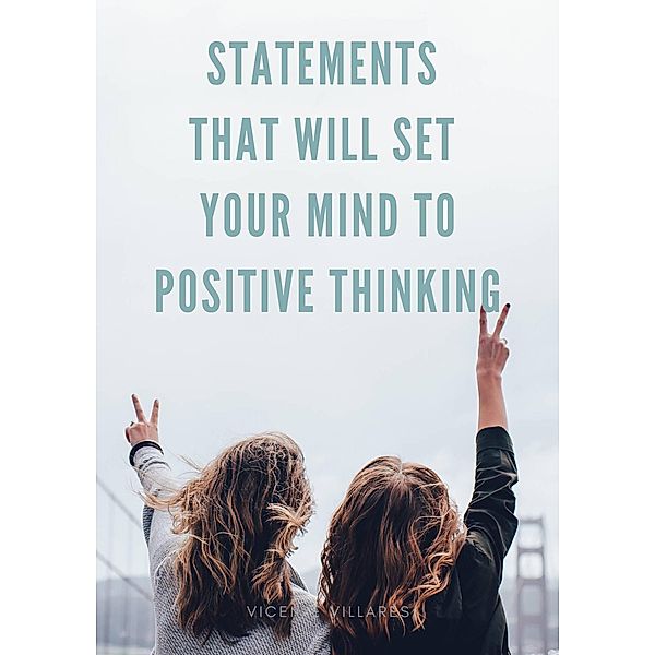 Statements that will set your mind to positive thinking, Vicente Villares