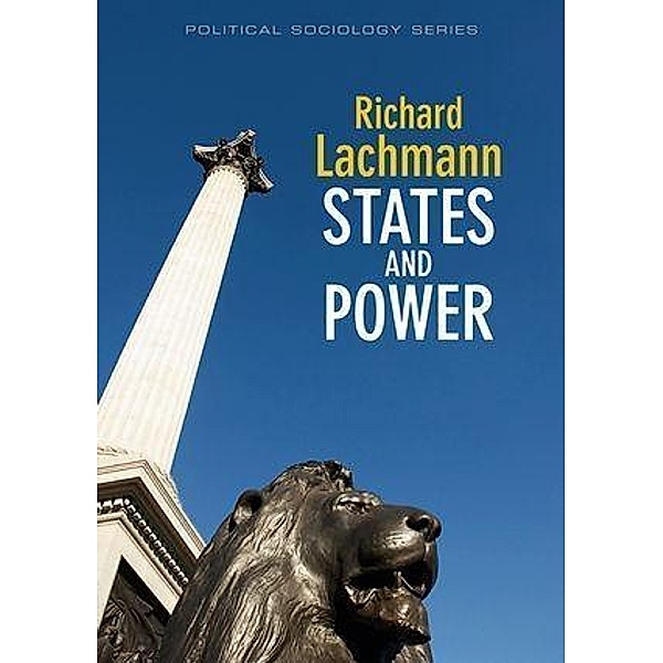 States and Power / PPSS - Polity Political Sociology series, Richard Lachmann