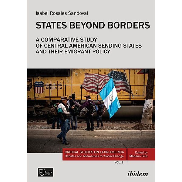 States Beyond Borders: A Comparative Study of Central American Sending States and their Emigrant Policy (1998-2021), Isabel Rosales Sandoval