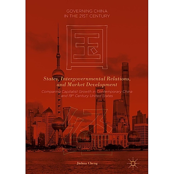 States, Intergovernmental Relations, and Market Development / Governing China in the 21st Century, Jinhua Cheng
