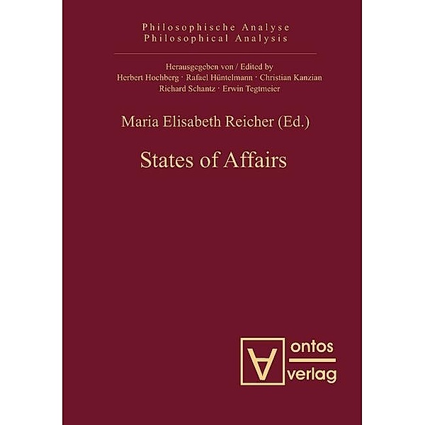 States of Affairs / Philosophische Analyse /Philosophical Analysis Bd.30, Maria Elisabeth Reicher