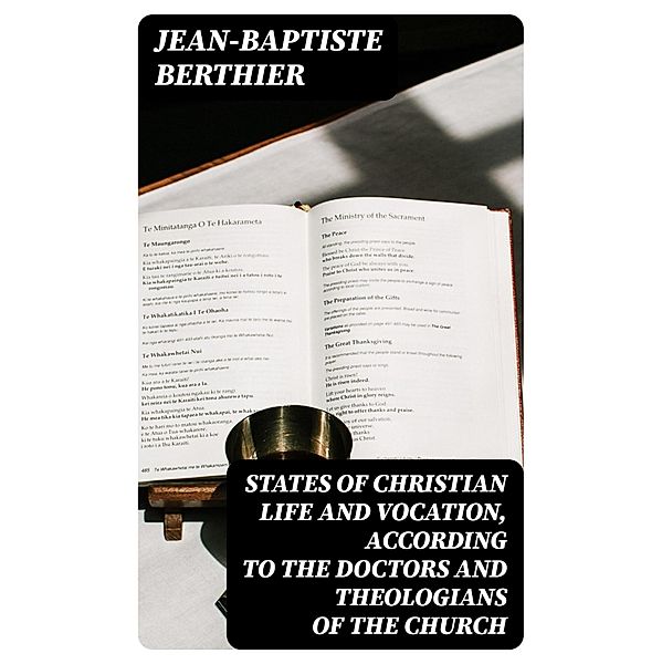 States of Christian Life and Vocation, According to the Doctors and Theologians of the Church, Jean-Baptiste Berthier