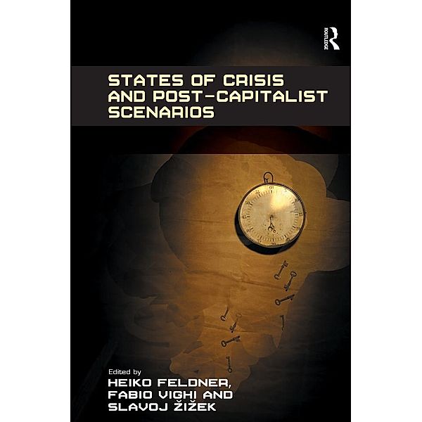 States of Crisis and Post-Capitalist Scenarios, Heiko Feldner, Fabio Vighi