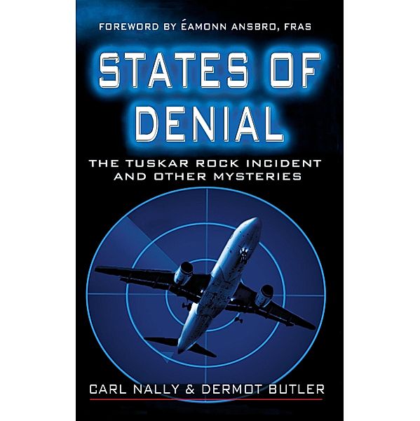 States of Denial: The Tuskar Rock Incident and other Mysteries, Carl Nally, Dermot Butler