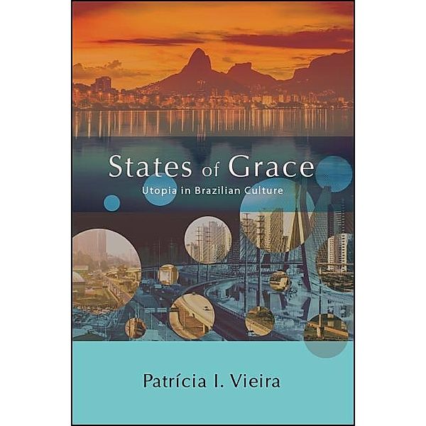 States of Grace / SUNY series in Latin American and Iberian Thought and Culture, Patrícia I. Vieira