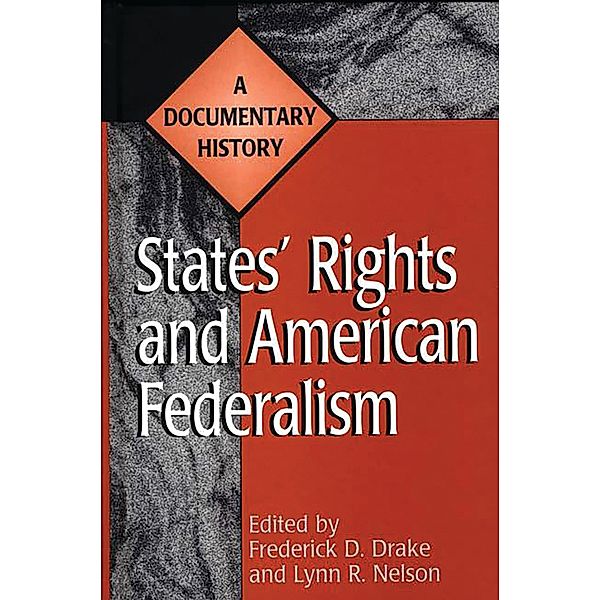 States' Rights and American Federalism, Frederick D. Drake, Lynn Nelson