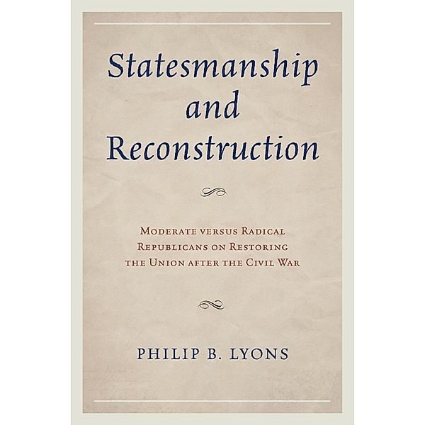 Statesmanship and Reconstruction, Philip B. Lyons