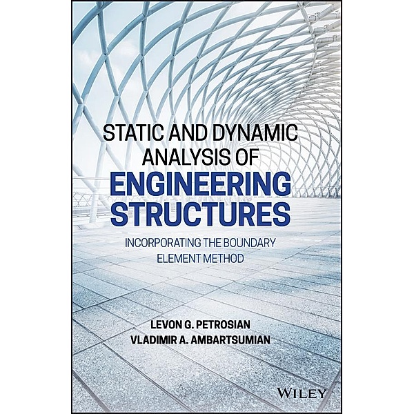 Static and Dynamic Analysis of Engineering Structures, Levon G. Petrosian, Vladimir A. Ambartsumian