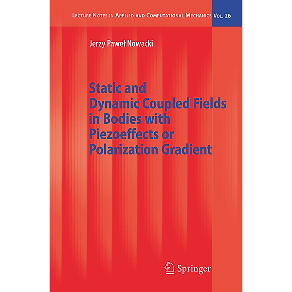 Static and Dynamic Coupled Fields in Bodies with Piezoeffects or Polarization Gradient, Jerzy Nowacki