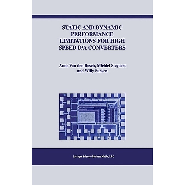 Static and Dynamic Performance Limitations for High Speed D/A Converters / The Springer International Series in Engineering and Computer Science Bd.761, Anne van den Bosch, Michiel Steyaert, Willy M. C. Sansen
