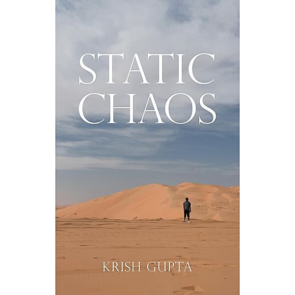 Static Chaos, Krish Gupta