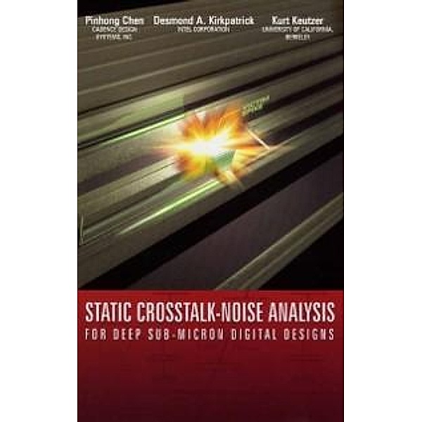 Static Crosstalk-Noise Analysis, Pinhong Chen, Desmond A. Kirkpatrick, Kurt Keutzer