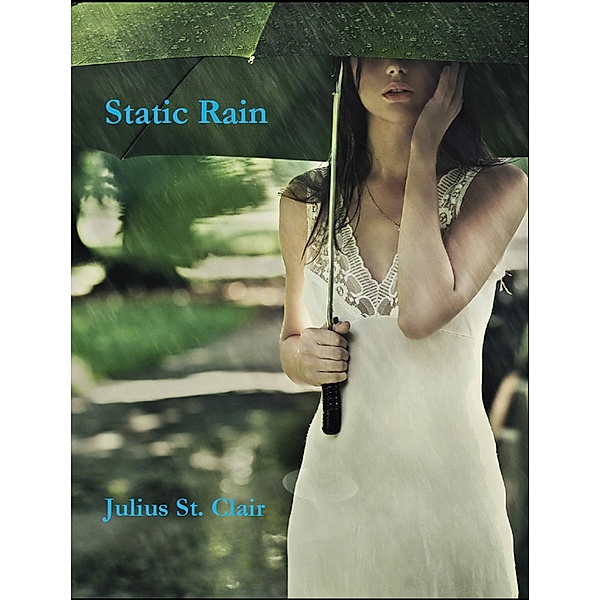 Static Rain (Julius St Clair Short Stories, #5) / Julius St Clair Short Stories, Julius St. Clair