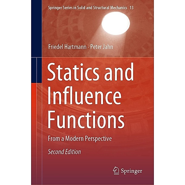 Statics and Influence Functions / Springer Series in Solid and Structural Mechanics Bd.13, Friedel Hartmann, Peter Jahn