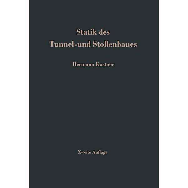 Statik des Tunnel- und Stollenbaues, H. Kastner