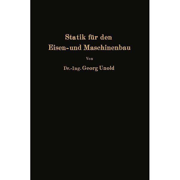Statik für den Eisen- und Maschinenbau, Georg Unold