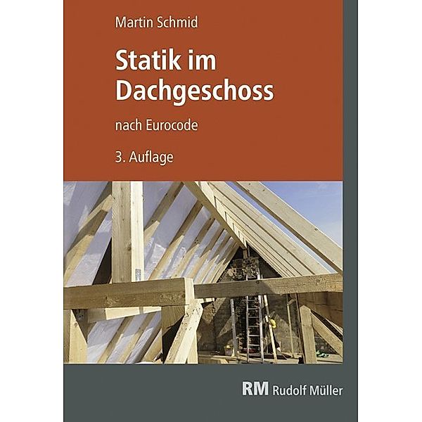 Statik im Dachgeschoss nach Eurocode, 3. Aufl., Martin Schmid