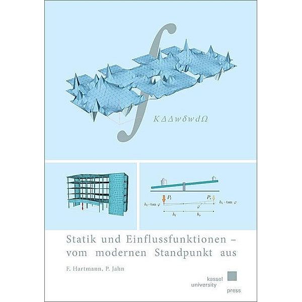 Statik und Einflussfunktionen - vom modernen Standpunkt aus, Friedel Hartmann, Peter Jahn