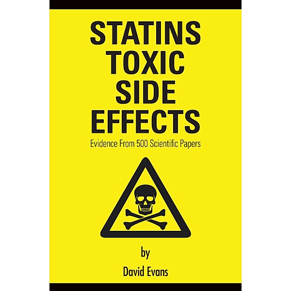 Statins Toxic Side Effects: Evidence from 500 scientific papers / Cholesterol Bd.3, David Evans