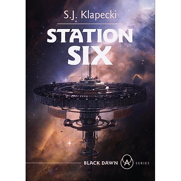 Station Six / Black Dawn Bd.3, S. J. Klapecki