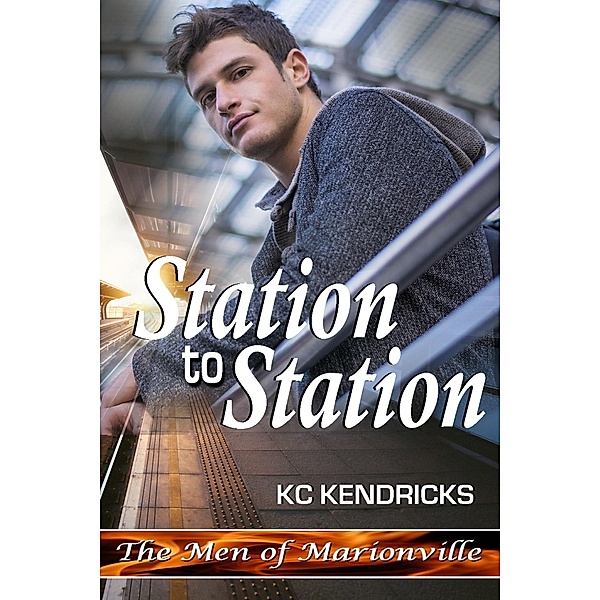Station to Station (The Men of Marionville, #7) / The Men of Marionville, Kc Kendricks
