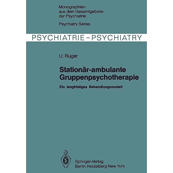 Stationär-ambulante Gruppenpsychotherapie / Monographien aus dem Gesamtgebiete der Psychiatrie Bd.27, U. Rüger