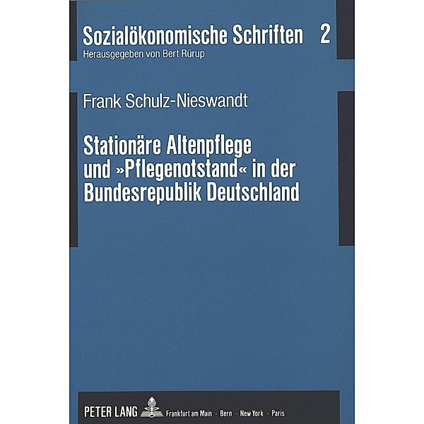 Stationäre Altenpflege und Pflegenotstand in der Bundesrepublik Deutschland, Frank Schulz-Nieswandt