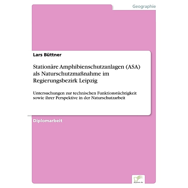 Stationäre Amphibienschutzanlagen (ASA) als Naturschutzmassnahme im Regierungsbezirk Leipzig, Lars Büttner