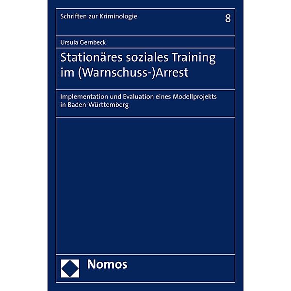 Stationäres soziales Training im (Warnschuss-)Arrest / Schriften zur Kriminologie Bd.8, Ursula Gernbeck