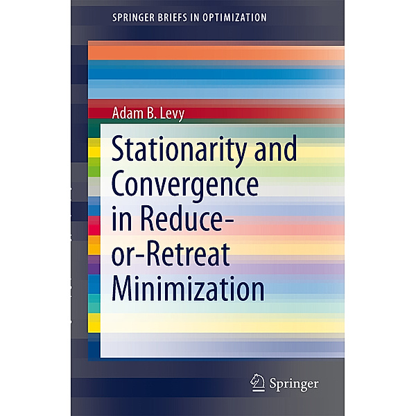 Stationarity and Convergence in Reduce-or-Retreat Minimization, Adam B. Levy
