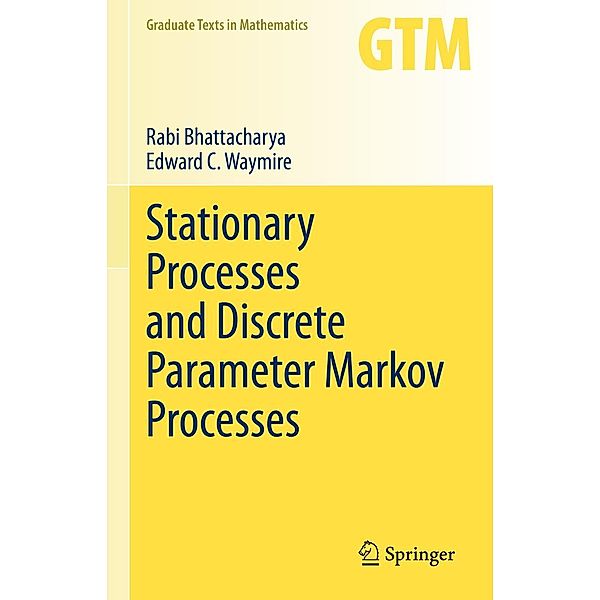 Stationary Processes and Discrete Parameter Markov Processes / Graduate Texts in Mathematics Bd.293, Rabi Bhattacharya, Edward C. Waymire