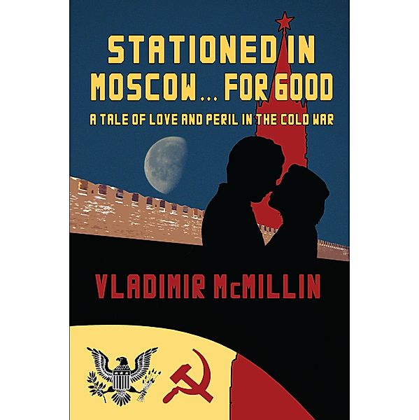 Stationed For Good ... In Moscow, Vladimir JD McMillin