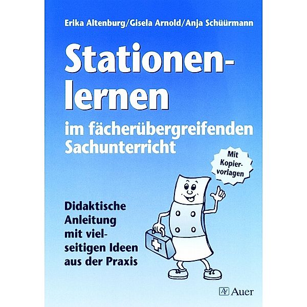 Stationenlernen im fächerübergreifenden Sachunterricht, Erika Altenburg, Gisela Arnold, Anja Schüürmann