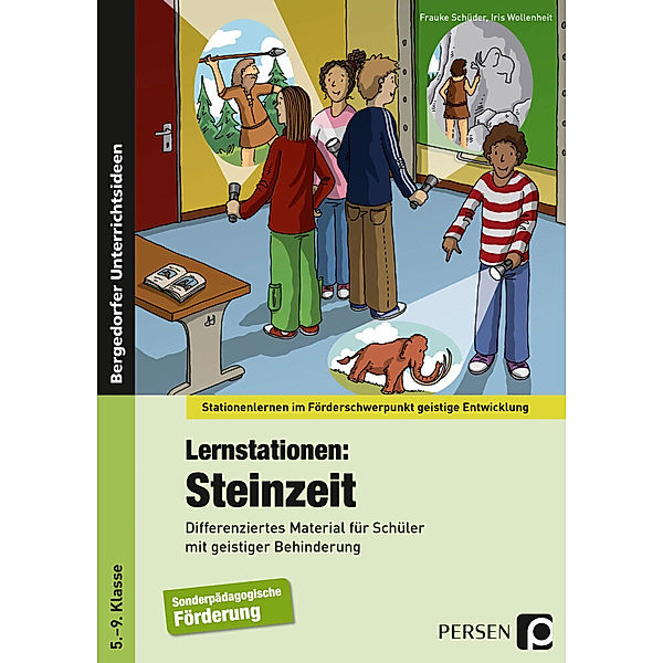 Stationenlernen im Förderschwerpunkt  geistige Entwicklung / Lernstationen: Steinzeit, Frauke Schüder, Iris Wollenheit