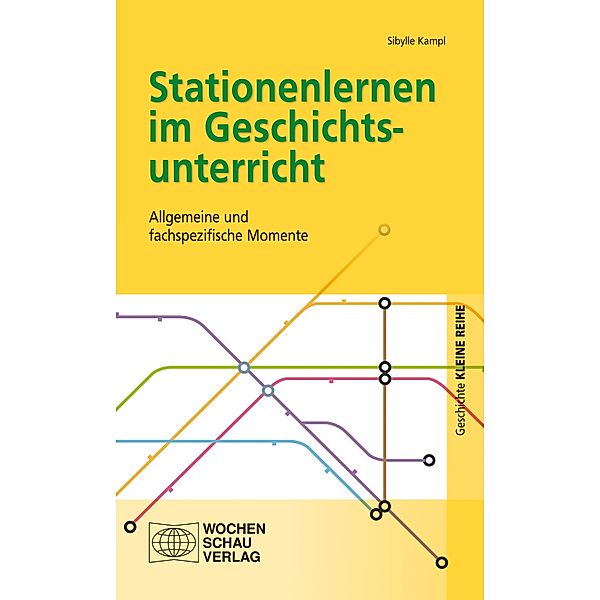 Stationenlernen im Geschichtsunterricht / Kleine Reihe - Gechichte, Sibylle Kampl