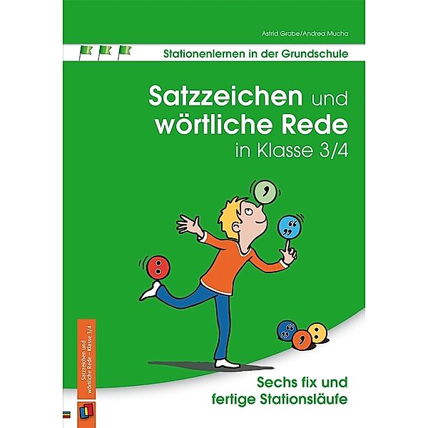 Stationenlernen in der Grundschule / Satzzeichen und wörtliche Rede in Klasse 3/4, Andrea Mucha, Astrid Grabe