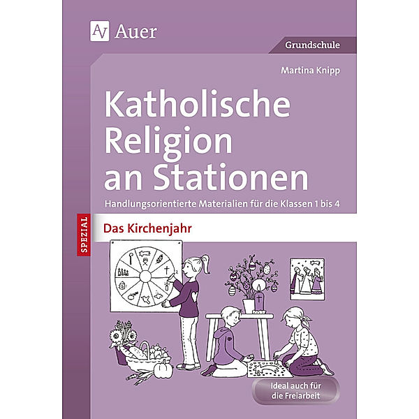 Stationentraining Grundschule Katholische Religion / Katholische Religion an Stationen SPEZIAL - Das Kirchenjahr, Martina Knipp