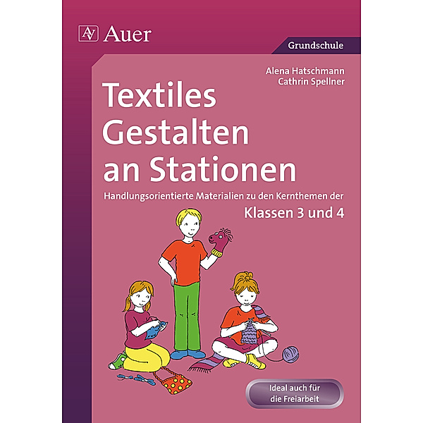 Stationentraining Grundschule Kunst/TG/Werken / Textiles Gestalten an Stationen, Alena Haschtmann, Cathrin Spellner