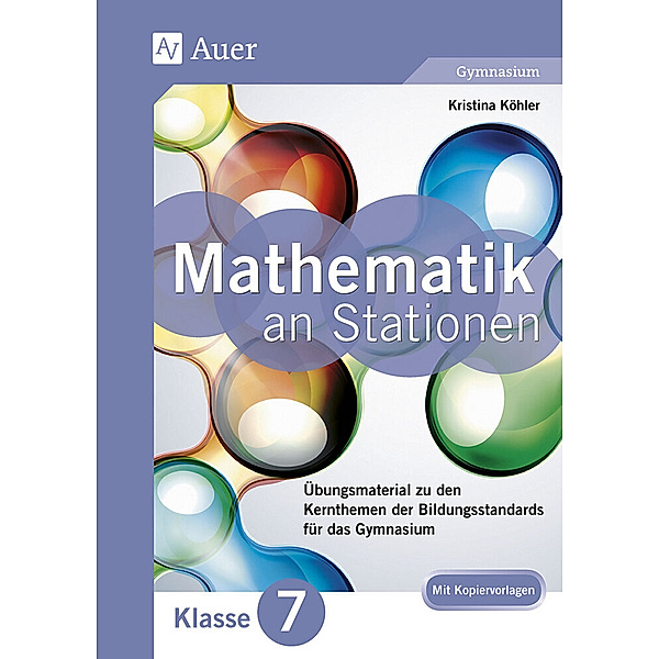 Stationentraining Sek. Mathematik / Mathe an Stationen 7 Gymnasium, Kristina Köhler