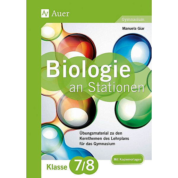 Stationentraining Sekundarstufe Biologie / Biologie an Stationen, Klasse 7/8 Gymnasium, Manuela Giar