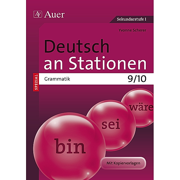 Stationentraining Sekundarstufe Deutsch / Deutsch an Stationen SPEZIAL - Grammatik 9/10, Yvonne Scherer