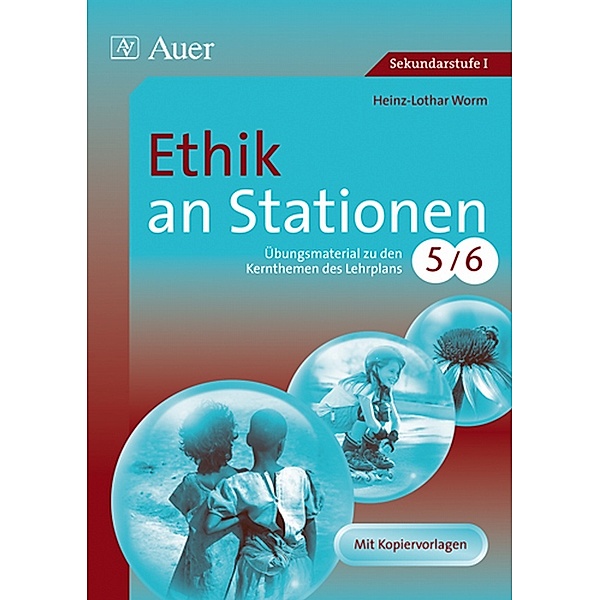 Stationentraining Sekundarstufe Ethik / Ethik an Stationen, Klassen 5/6, Heinz-Lothar Worm